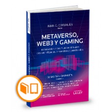 METAVERSO, WEB3 Y GAMING. INTRODUCCIÓN A LOS MUNDOS VIRTUALES DESCENTRALIZADOS, INMERSIVOS Y GAMIFICADOS